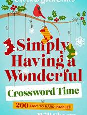 New York Times Simply Having a Wonderful Crossword Time: 200 Easy to Hard Puzzles