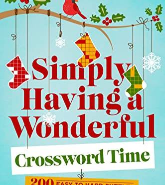 New York Times Simply Having a Wonderful Crossword Time: 200 Easy to Hard Puzzles