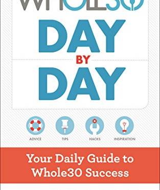 The Whole30 Day by Day: Your Daily Guide to Whole30 Success