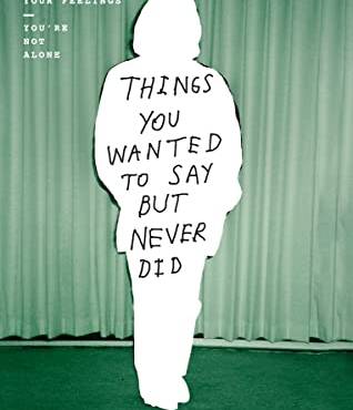 Things You Wanted to Say But Never Did: A Photographic Journal to Process Your Feelings
