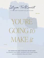 You're Going to Make It: 50 Morning and Evening Devotions to Unrush Your Mind, Uncomplicate Your Heart, and Experience Healing Today