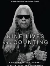 Nine Lives and Counting: A ounty Hunter’s Journey to Faith, Hope, and Redemption