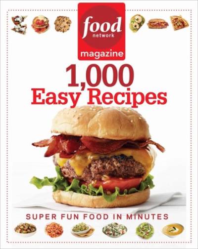 Food Network Magazine 1000 Easy Recipes: Super Fun Ideas for Every Meal