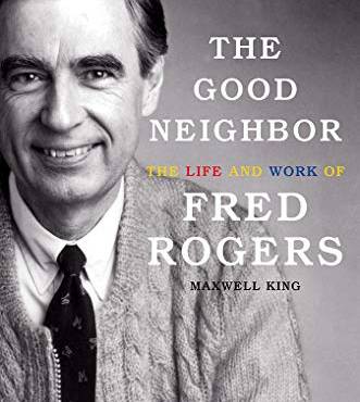 The Good Neighbor: The Life and Work of Fred Rogers