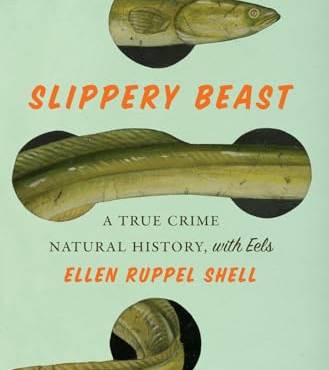 Slippery Beast: A True Crime Natural History, With Eels