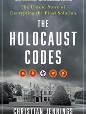 The Holocaust Codes: The Untold Story of Decrypting the Final Solution