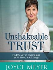 Unshakeale Trust: Find the Joy of Trusting God at All Times, in All Things