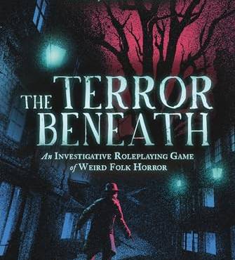 The Terror Beneath: An Investigative Roleplaying Game of Weird Folk Horror