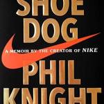 Shoe Dog: A Memoir by the Creator of Nike