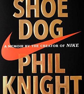 Shoe Dog: A Memoir by the Creator of Nike