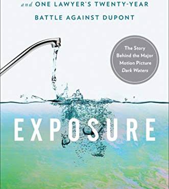 Exposure: Poisoned Water, Corporate Greed, and One Lawyer’s Twenty-Year Battle Against DuPont
