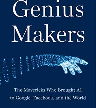 Genius Makers: The Mavericks Who rought AI to Google, Faceook, and the World