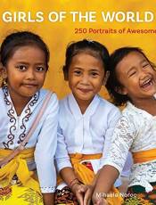 Girls of the World: 250 Portraits of Awesome