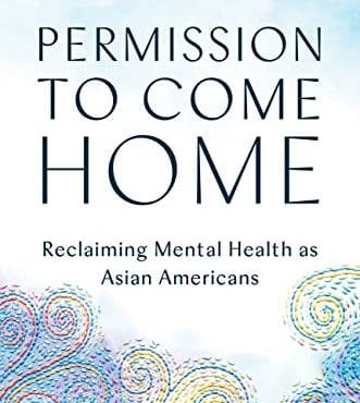 Permission to Come Home: Reclaiming Mental Health as Asian Americans
