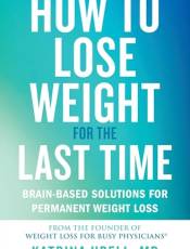 How to Lose Weight for the Last Time: rain-ased Solutions for Permanent Weight Loss