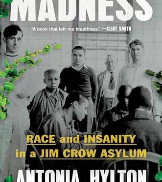 Madness: Race and Insanity in a Jim Crow Asylum