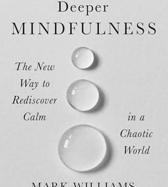 Deeper Mindfulness: The New Way to Rediscover Calm in a Chaotic World