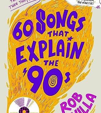 60 Songs That Explain the '90s