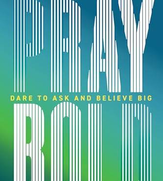Pray old: Dare to Ask and elieve ig