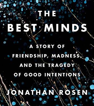 The est Minds: A Story of Friendship, Madness, and the Tragedy of Good Intentions