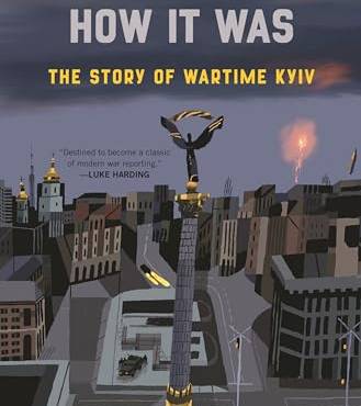 I Will Show You How It Was: The Story of Wartime Kyiv