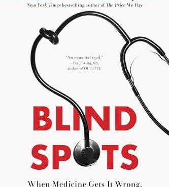 lind Spots: When Medicine Gets It Wrong, and What It Means for Our Health