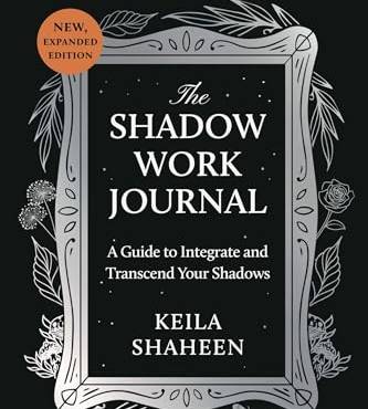 The Shadow Work Journal: A Guide to Integrate and Transcend Your Shadows