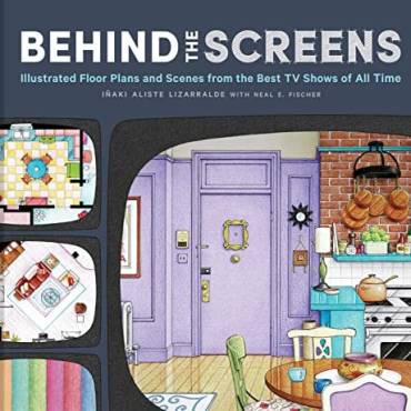 Behind the Screens: Illustrated Floor Plans and Scenes From the Best TV Shows of All Time