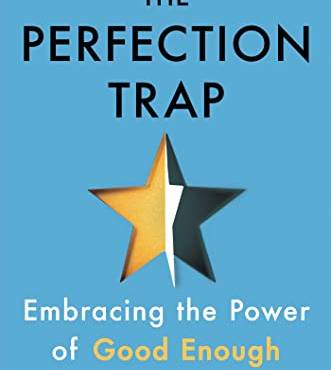 The Perfection Trap: Emracing the Power of Good Enough