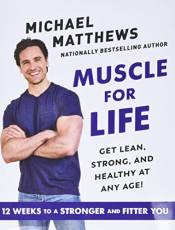 Muscle for Life: Get Lean, Strong, and Healthy at Any Age!