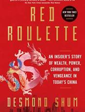 Red Roulette: An Insider's Story of Wealth, Power, Corruption, and Vengeance in Today's China