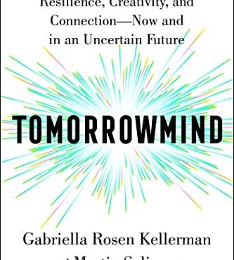 Tomorrowmind: Thriving at Work with Resilience, Creativity, and Connection—Now and in an Uncertain Future