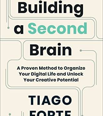 uilding a Second rain: A Proven Method to Organize Your Digital Life and Unlock Your Creative Potential