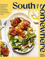 South of Somewhere: Recipes and Stories From My Life in South Africa, South Korea & the American South
