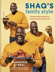 Shaq's Family Style: Championship Recipes for Feeding Family and Friends