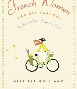 French Women for All Seasons: A Year of Secrets, Recipes, and Pleasure