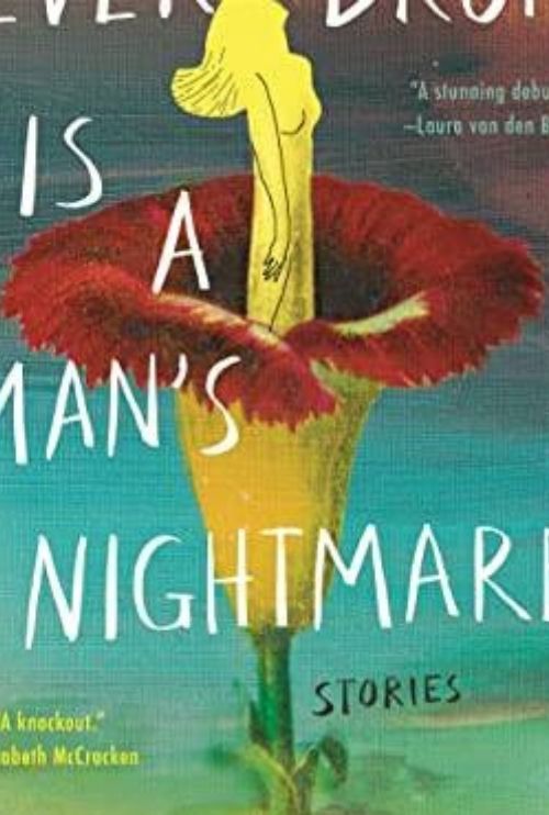 Every Drop is a Man's Nightmare: Stories