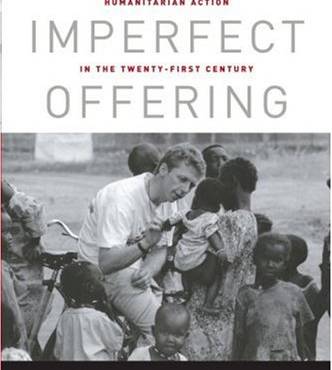 An Imperfect Offering: Humanitarian Action in the Twenty-first Century
