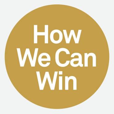 How We Can Win: And What Happens to Us and Our Country If We Don’t