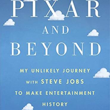 To Pixar and Beyond: My Unlikely Journey with Steve Jobs to Make Entertainment History
