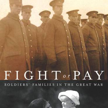 Fight or Pay: Soldiers’ Families in the Great War