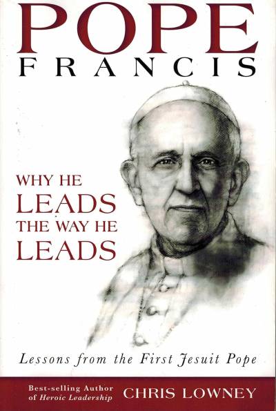 Pope Francis: Why He Leads the Way He Leads