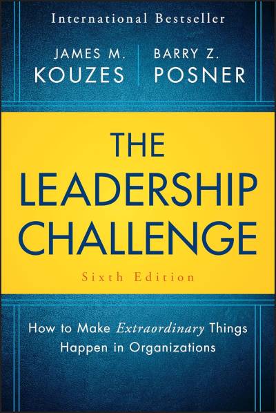 The Leadership Challenge: How to Make Extraordinary Things Happen in Organizations (6th Edition)