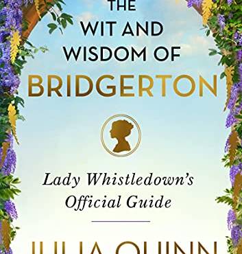 The Wit and Wisdom of Bridgerton: Lady Whistledown's Official Guide