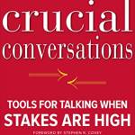 Crucial Conversations: Tools for Talking When Stakes Are High