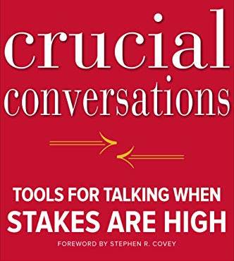 Crucial Conversations: Tools for Talking When Stakes Are High