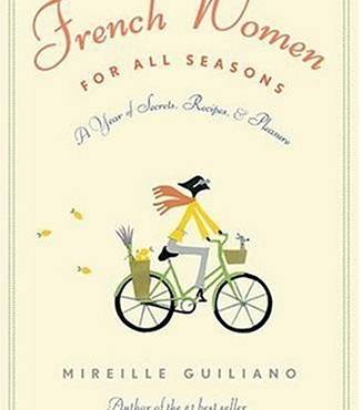 French Women for All Seasons: A Year of Secrets, Recipes, and Pleasure