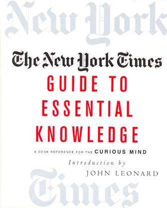 The New York Times Guide to Essential Knowledge: A Desk Reference for the Curious Mind
