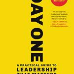 This Is Day One: A Practical Guide to Leadership That Matters