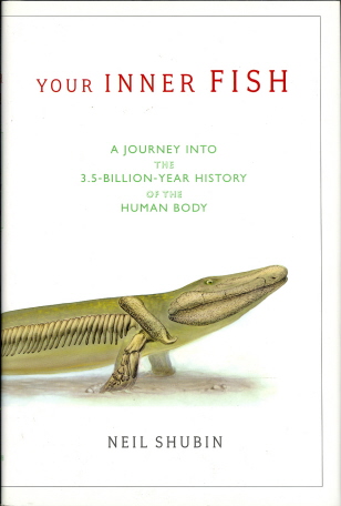 Your Inner Fish: A Journey into the 3.5-Billion-Year History of the Human Body